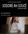 Sodome ma douce - Théâtre de L'Orme