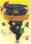 Les fonctionnaires - La Comédie du Mas