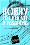 Bobby Fischer vit à Pasadena - Théâtre de la Tempête - Cartoucherie