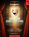 Un pur chef-d'oeuvre - Théâtre de Passy