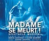 Madame se meurt ! - Théâtre de Poche Montparnasse - Le Poche