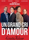 Un grand cri d'amour - La Comédie de Toulouse