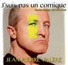Jean Pierre Valère dans J'suis pas un comique - La Petite Loge Théâtre