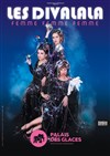 Les Divalala dans Femme Femme Femme - Palais des Glaces - Grande salle