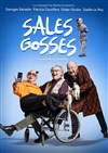 Sales gosses - Lablascène