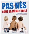 Pas nés sous la même étoile - Le Complexe Café-Théâtre - salle du bas