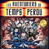 Les aventuriers du temps perdu - Théâtre de l'Embellie