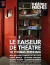 Le faiseur de théâtre - Théâtre de Poche Montparnasse - Le Poche