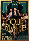 Coup de Maître : Acte C Scène M - Acte 2 Théâtre