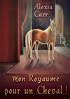 Mon royaume pour un cheval dans la cadre - Théâtre du Nord-Ouest