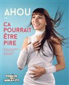 Ahou dans Ca pourrait être pire - Le Métropole