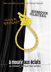 À mourir aux éclats, ou comment j'ai réussi mes suicides... - Humanum Théâtre