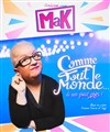 MaK dans Comme tout le monde... A un poil près ! - Le Paris de l'Humour