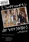 L'Impromptu de Versailles - Théâtre du Nord Ouest
