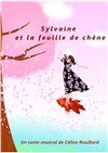 Sylvaine et la feuille de chêne - La Boîte à rire Lille