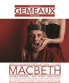 Macbeth - Théâtre des Gémeaux 