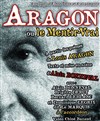 Aragon ou le mentir-vrai - Théâtre du Nord-Ouest