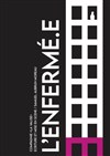 L'Enfermé.e - Théâtre Beaux Arts Tabard