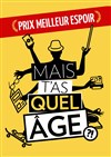 Marion Pouvreau dans Mais t'as quel âge ?! - Théâtre à l'Ouest