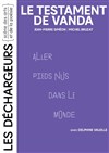Le testament de Vanda - Les Déchargeurs - Salle Vicky Messica