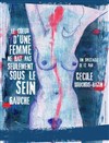 Le coeur d'une femme ne bat pas seulement sous le sein gauche - Al Andalus Théâtre