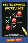 Petits crimes entre amis - Le Théâtre de Jeanne