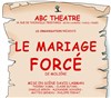 Le mariage forcé - ABC Théâtre