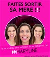 Maryline dans Faites sortir sa mère - Café Théâtre Le 57