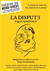 La dispute - Théâtre du Nord-Ouest
