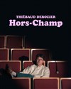 Affiche de Thiébaud Derozier dans Hors-Champ