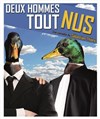 Deux hommes tout nus - Théâtre de l'Etincelle