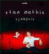 Stan Mathis dans Synopsis - Théâtre de l'Arrache-Coeur