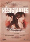 Résistantes - Théâtre de l'Eau Vive