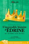 L'Incroyable histoire d'Édrine - La Comédie des Alpes