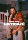 Hakim Jemili dans Fatigué - Casino Théâtre Barrière