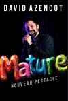 David Azencot dans Mature - Théâtre à l'Ouest