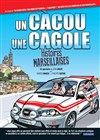 Un càcou, une cagole, histoires Marseillaises - Théâtre Daudet