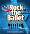 Rock the Ballet X | 10e Anniversaire - Radiant-Bellevue