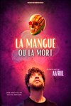 Avril dans La Mangue ou la Mort - Théâtre à l'Ouest