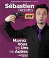 Sébastien Bizzotto dans Marrez-vous les uns les autres - Attila Théâtre