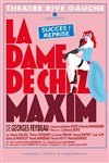 La dame de chez Maxim - Théâtre Gaîté Rive Gauche
