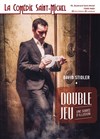 David Stidler dans Double jeu - La Comédie Saint Michel - petite salle 