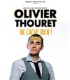 Olivier Thouret dans Olivier Thouret ne cache rien ! - Contrepoint Café-Théâtre