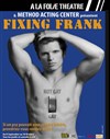 Fixing Frank - A La Folie Théâtre - Grande Salle