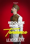 Redouane Behache dans Tendance - Le République - Grande Salle