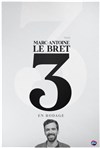 Marc-Antoine Le Bret dans 3 - En rodage - Théâtre à l'Ouest