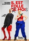 Il est folle 2 mois - Familia Théâtre 