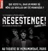 Resestence ! - Théâtre de Ménilmontant - Salle Guy Rétoré