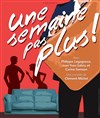 Une semaine pas plus ! - Espace Robert Manuel