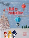 Le Noël des Montgolfières - Théâtre Essaion